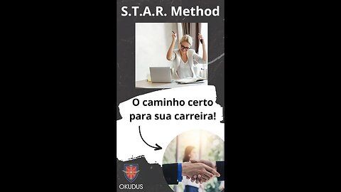 Você sabe o quanto o método S.T.A.R. é IMPORTANTE para sua CARREIRA?