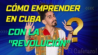 Cómo emprender en Cuba con la "revolución" ?.