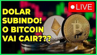 DOLAR SUBINDO!! O BITCOIN IRA CAIR??