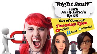 Right Stuff Ep 56 "Out of Control"