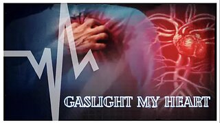 Gaslight my Heart