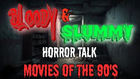 Bloody and Slummy: Horror Movies of the 90's