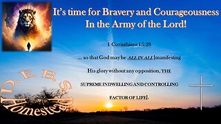 It’s time for Bravery and Courageousness In the Army of the Lord!