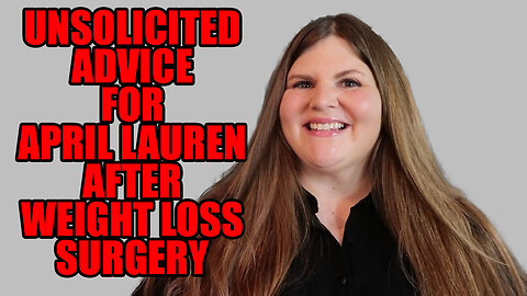 Free Unsolicited Advice For April Lauren After Weight Loss Surgery