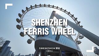 Shenzhen's BIGGEST Ferris Wheel: The Bay Glory