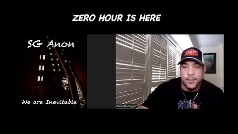 DAVID NINO RODRIGUEZ & SG ANON: ZERO HOUR IS UPON US. ARE YOU READY?