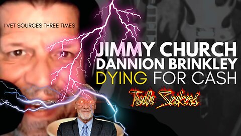 Jimmy Church, Dannion Brinkley : Dying for cash!