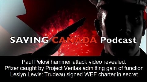 SCP185 - Paul Pelosi hammer attack video revealed. Leslyn Lewis: Trudeau secretly signed WEF charter