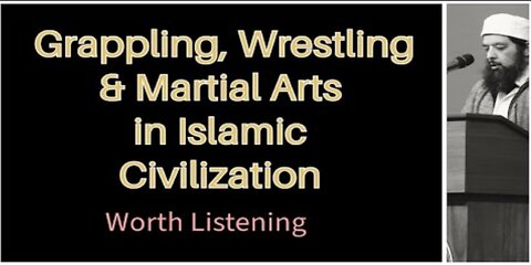 Grappling, Wrestling, Martial Arts in Islamic Civilization