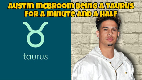 Austin McBroom being a taurus for a minute and a half ♉️