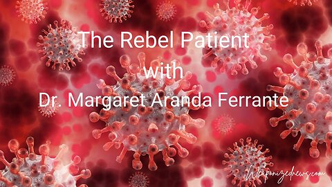 The Rebel Patient with Dr. Margaret Aranda Ferrante