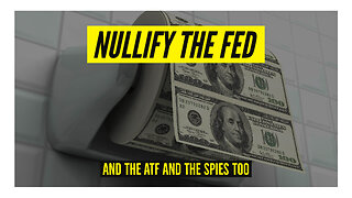 Nullify the Fed and a CBDC and ATF too: NMN Ep 6