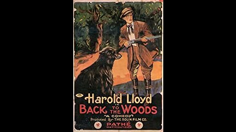 Back To The Woods (1918 Film) -- Directed By Hal Roach -- Full Movie