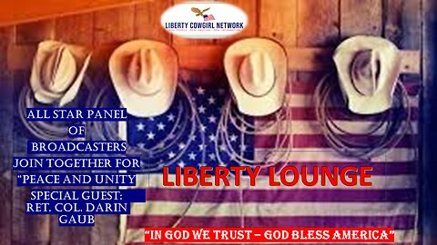 "Liberty Lounge" -Special Guests Ret. Col. Darin Gaub, Amber May and Brock Maddox