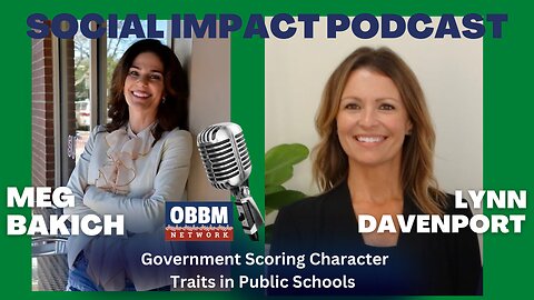 Government Scoring Character Traits in Public Schools -Social Impact Podcast