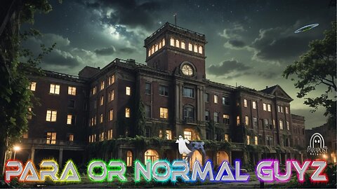 Para OR Normal Guyz | Haunts & Heroes: Exploring the Paranormal