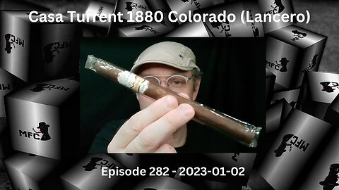 Casa Turrent 1880 Colorado (Lancero) / Episode 282 / 2023-01-02