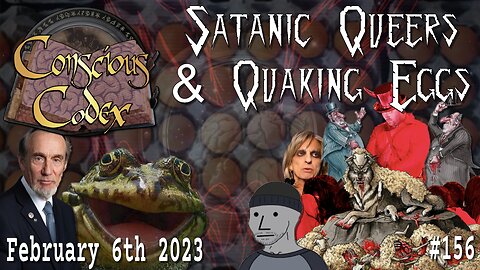 Conscious Codex 156: Satanic Queers & Quaking Eggs