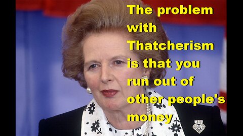 Thatcher ran out of other people's money
