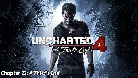 Uncharted 4: A Thief's End - Chapter 22 - A Thief's End