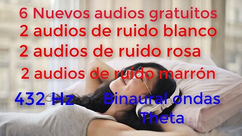 6 AUDIOS GRATIS DE RUIDO BLANCO, RUIDO ROSA Y RUIDO MARRÓN AFINADOS A 432 Hz Y BINAURAL ONDAS THETA