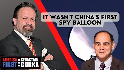 It wasn't China's first Spy Balloon. Jim Carafano with Sebastian Gorka on AMERICA First