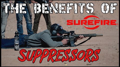 Benefits of Surefire Suppressors by War HOGG Tactical (Deleted on Youtube)