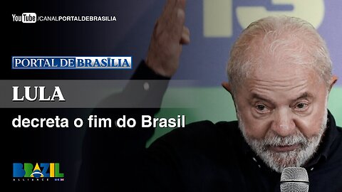 Lula precisa destruir o Brasil!