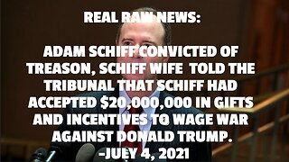 REAL RAW NEWS: ADAM SCHIFF CONVICTED OF TREASON, SCHIFF WIFE TOLD THE TRIBUNAL THAT SCHIFF HAD ACCE