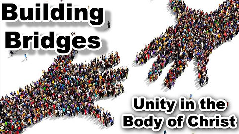 Building Bridges, Unity in the Body of Christ
