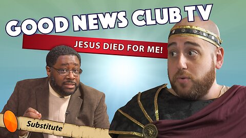 Jesus Died for Me! | Good News Club TV S6E4