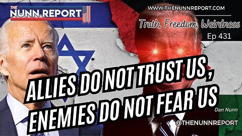 Ep 431 Allies Can’t Trust Us; Enemies Don’t Fear Us & Horse Face| The Nunn Report w/ Dan Nunn