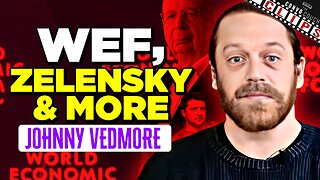 Johnny Vedmore on WEF, Zelensky & More