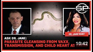 Ask Dr. Jane: Parasite Cleansing from Vaxx, Transmission, and Child Heart Attacks