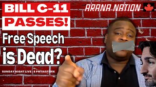 Sunday Night LIVE: BILL C-11 PASSES! Is Free Speech Dead in Canada? | ARANA NATION