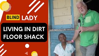 Blind Woman Living in Dirt Floor Shack