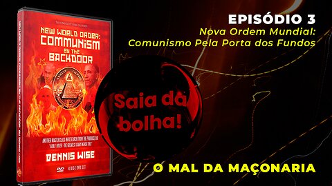 Episódio 3 - Nova Ordem Mundial: Comunismo Pela Porta dos Fundos | O Mal da Maçonaria