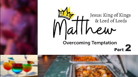 Matthew: Overcoming Temptation - Part 2