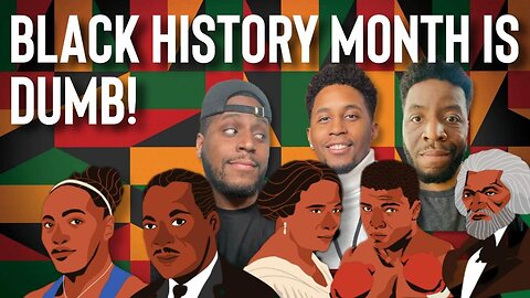 Black History Month Is A SCAM