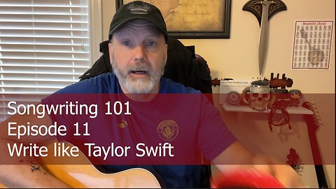 Songwriting 101 - Episode 11 - Write like Taylor Swift