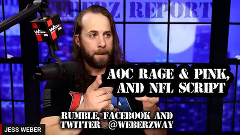 WEBERZ REPORT - AOC RAGE & PINK, AND NFL SCRIPT