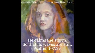 He calms the storm, So that its waves are still.