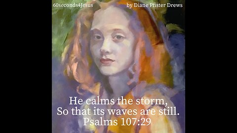 He calms the storm, So that its waves are still.