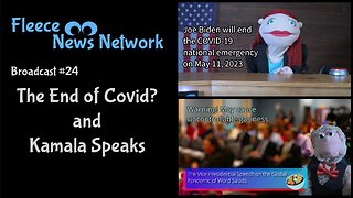 Fleece NN - Broadcast #24 - The end of Covid and Kamala Harris Speaks