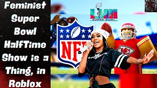 NFL Pushing FEMINISM With a Roblox Half Time Show & Anti-Patriotism With Super Bowl "Monday"