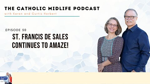 Episode 50 - St. Francis de Sales Continues to Amaze!