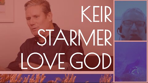 KEIR STARMER LOVE GOD | comedy skit