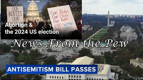 NEWS FROM THE PEW: EPISODE 107: US House Antisemitism Act, Florida & Arizona Abortion Laws, MayDay