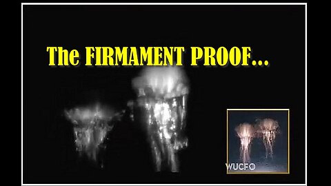 The proof of the FIRMAMENT, finally released! actual footage..