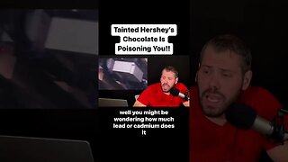 Tainted Hershey’s Chocolate is Poisoning You! #shorts